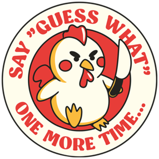 Say Guess What One More Time