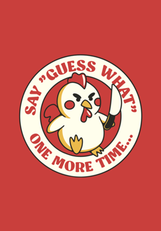 Say Guess What One More Time