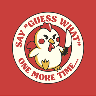 Say Guess What One More Time