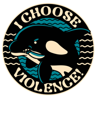 Orca I Choose Violence Seal