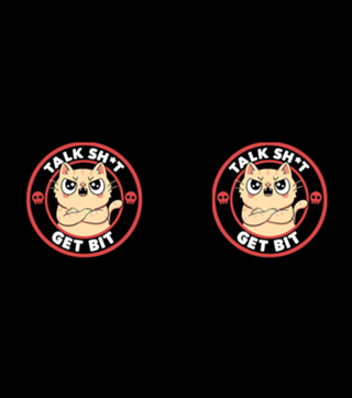 Talk Sh*t Get Bit