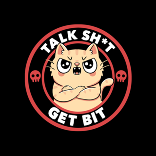 Talk Sh*t Get Bit
