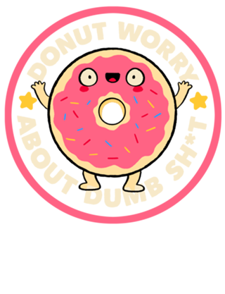 Donut Worry About Dumb Shit