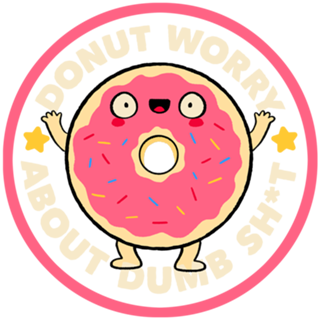 Donut Worry About Dumb Shit