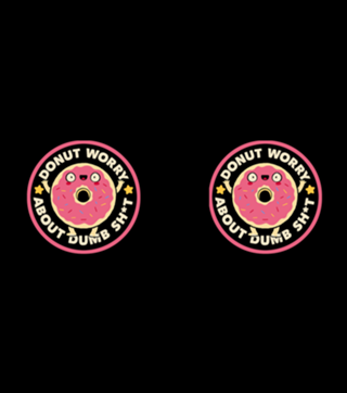 Donut Worry About Dumb Shit