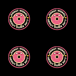 Donut Worry About Dumb Shit