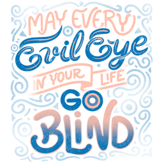 May Every Evil Eye In Your Life Go Blind