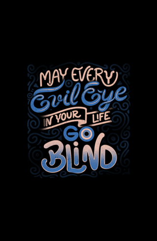 May Every Evil Eye In Your Life Go Blind
