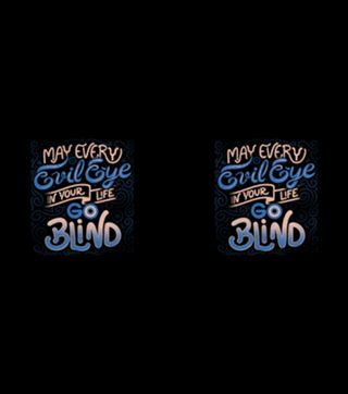 May Every Evil Eye In Your Life Go Blind