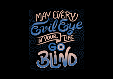 May Every Evil Eye In Your Life Go Blind