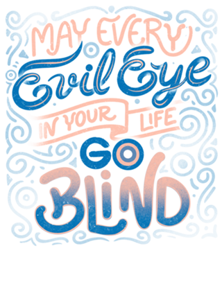 May Every Evil Eye In Your Life Go Blind