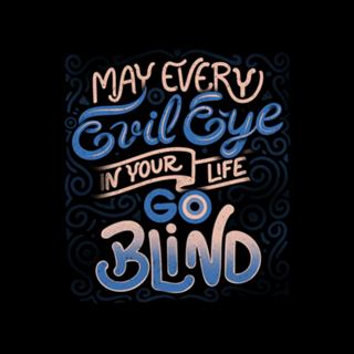 May Every Evil Eye In Your Life Go Blind