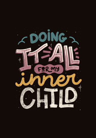 Doing It All For My Inner Child