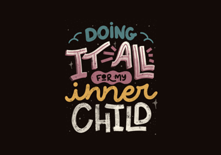 Doing It All For My Inner Child