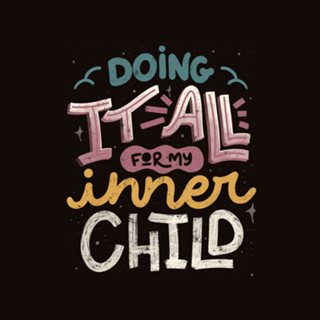 Doing It All For My Inner Child
