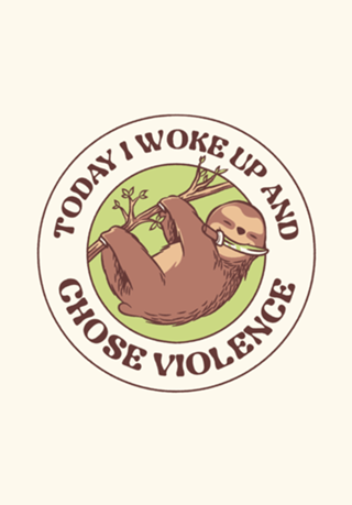 Today I Woke Up And Chose Violence