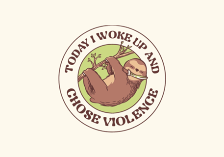 Today I Woke Up And Chose Violence
