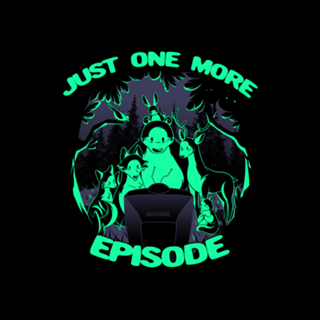 Just One More Episode
