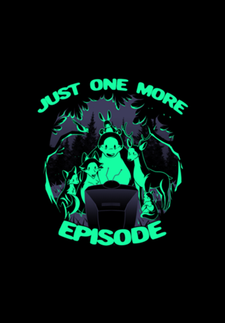 Just One More Episode