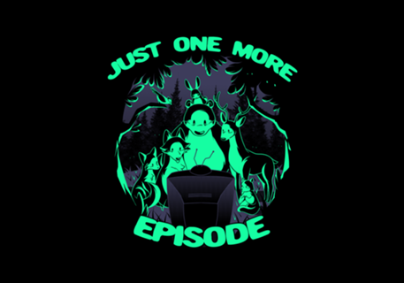 Just One More Episode