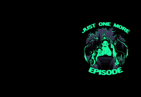 Just One More Episode