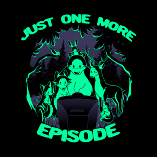 Just One More Episode