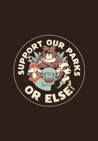 Support our Parks OR ELSE