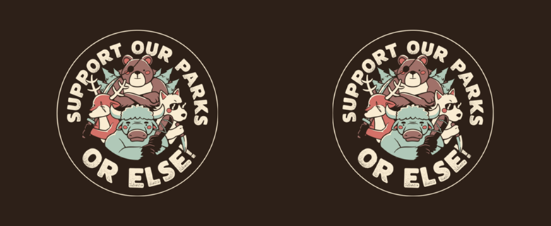 Support our Parks OR ELSE