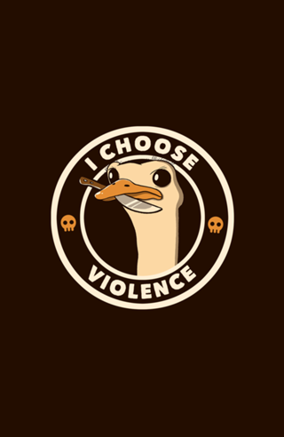 I Choose Violence Funny Emu