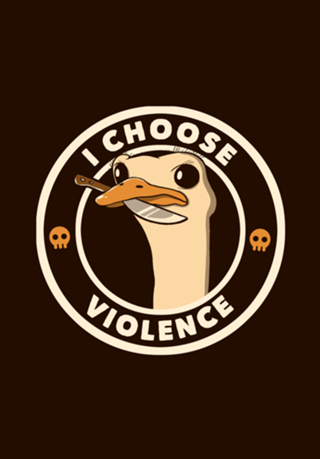 I Choose Violence Funny Emu