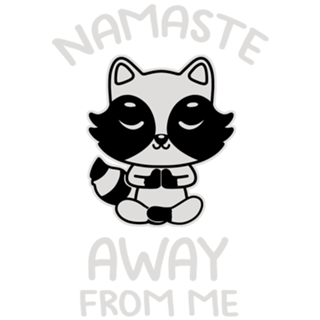 Namaste Away From Me Cute Raccoon
