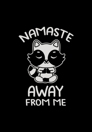 Namaste Away From Me Cute Raccoon
