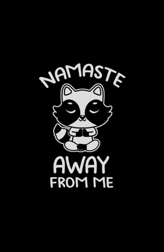 Namaste Away From Me Cute Raccoon