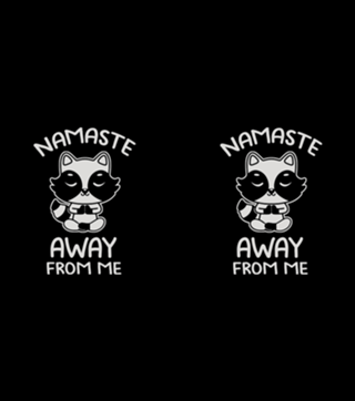 Namaste Away From Me Cute Raccoon