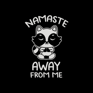 Namaste Away From Me Cute Raccoon