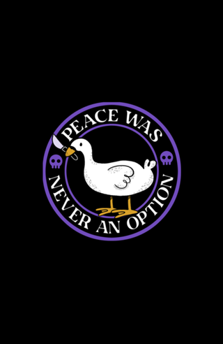 Peace Was Never an Option Funny Duck