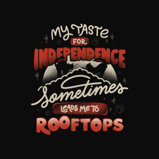 My Taste For Independence Sometimes Leads Me To