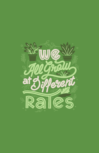 We All Grow at Different Rates