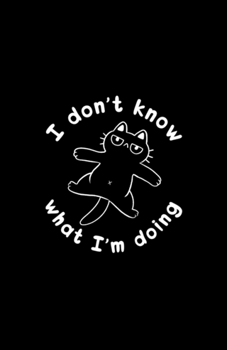 I Don't Know What I'm Doing Cat