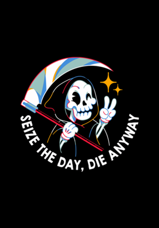Seize the Day Die Anyway