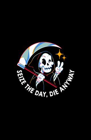 Seize the Day Die Anyway