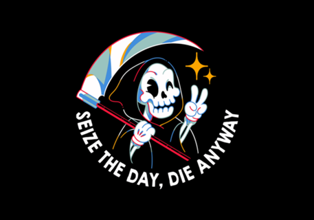 Seize the Day Die Anyway