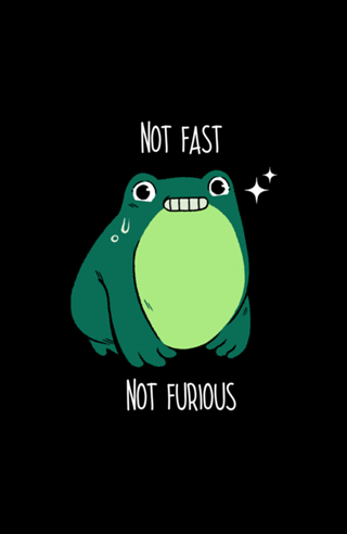 Not Fast Not Furious Frog