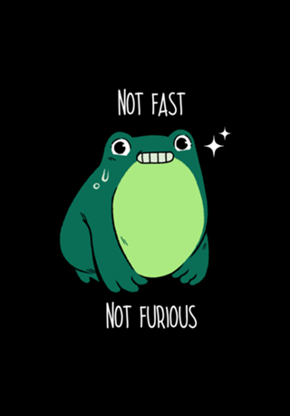 Not Fast Not Furious Frog
