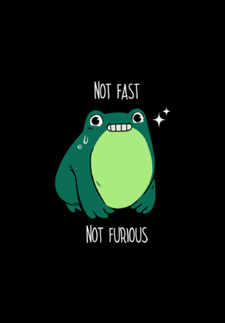 Not Fast Not Furious Frog
