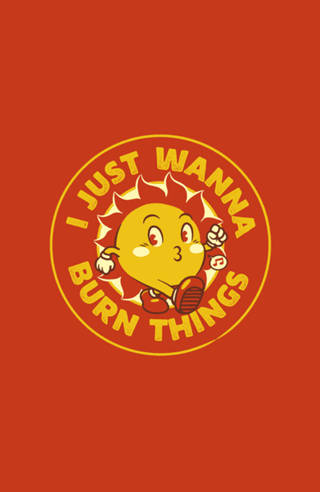 I Just Wanna Burn Things Sun Vintage Old School