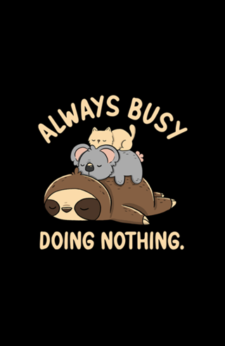 Always Busy Doing Nothing