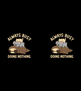 Always Busy Doing Nothing