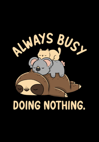 Always Busy Doing Nothing