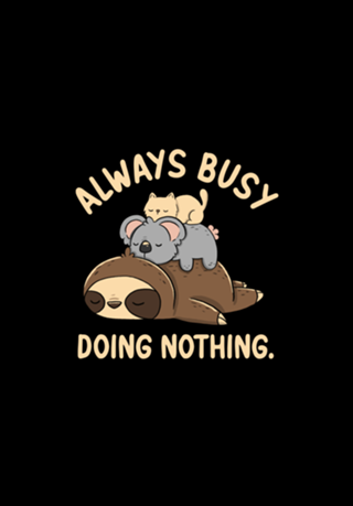Always Busy Doing Nothing